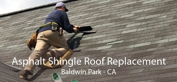 Asphalt Shingle Roof Replacement Baldwin Park - CA
