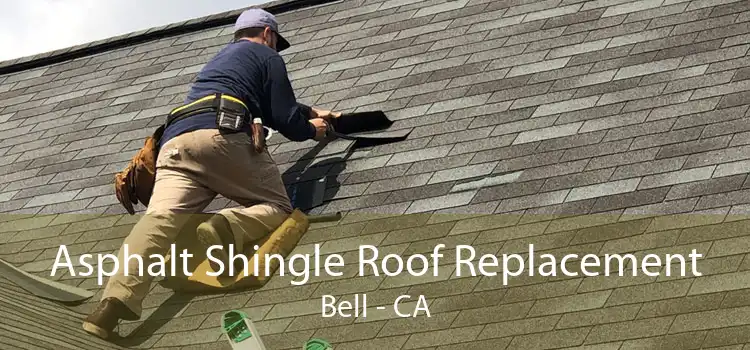 Asphalt Shingle Roof Replacement Bell - CA