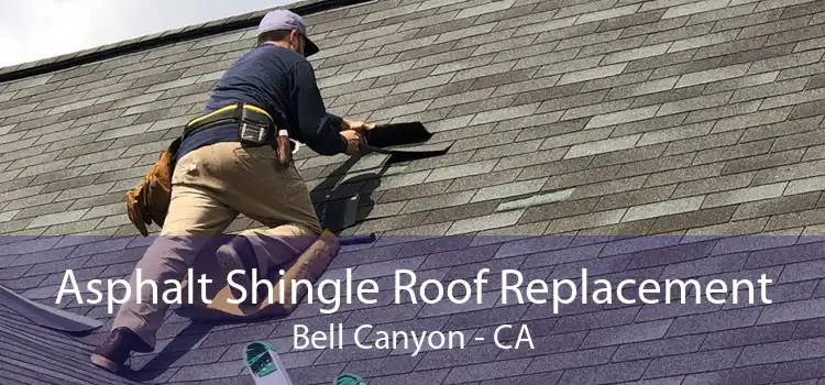 Asphalt Shingle Roof Replacement Bell Canyon - CA