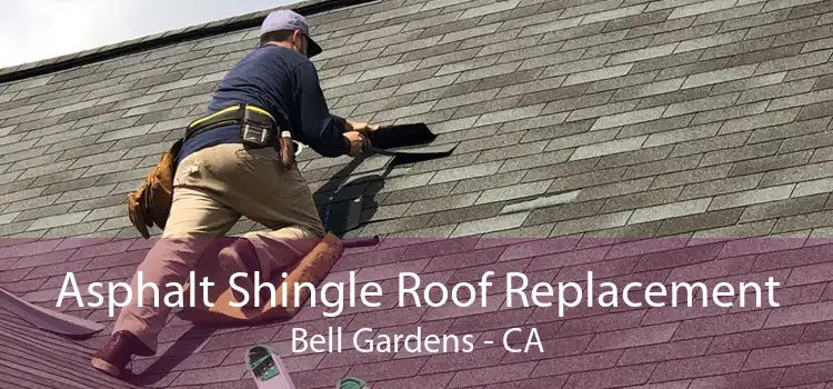 Asphalt Shingle Roof Replacement Bell Gardens - CA