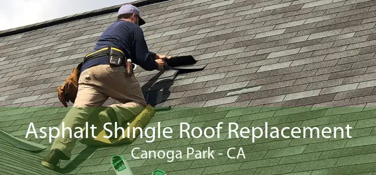Asphalt Shingle Roof Replacement Canoga Park - CA