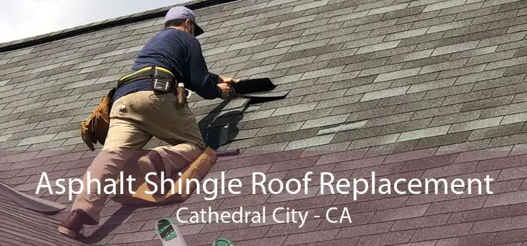 Asphalt Shingle Roof Replacement Cathedral City - CA