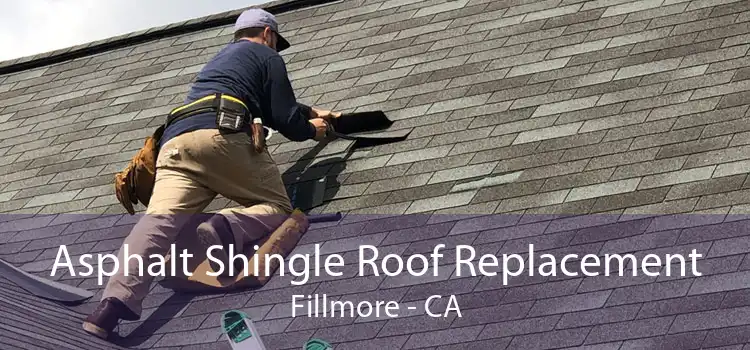 Asphalt Shingle Roof Replacement Fillmore - CA