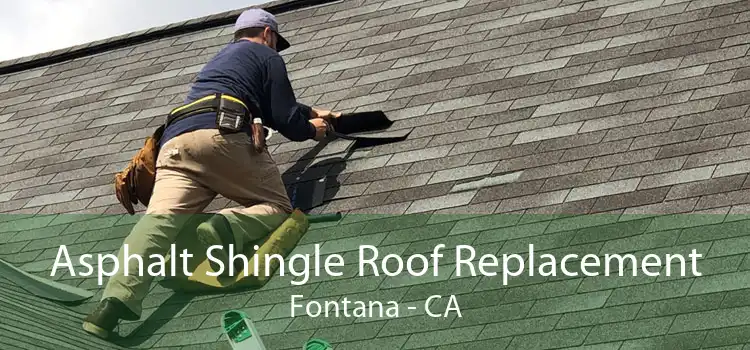 Asphalt Shingle Roof Replacement Fontana - CA