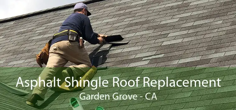 Asphalt Shingle Roof Replacement Garden Grove - CA