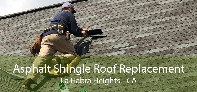 Asphalt Shingle Roof Replacement La Habra Heights - CA
