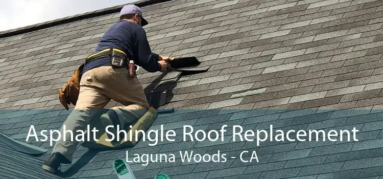 Asphalt Shingle Roof Replacement Laguna Woods - CA