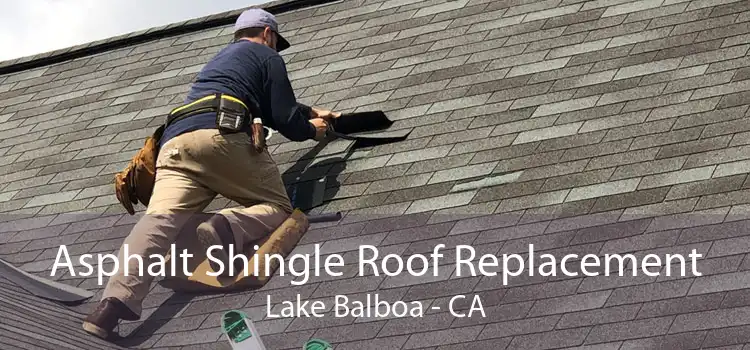 Asphalt Shingle Roof Replacement Lake Balboa - CA