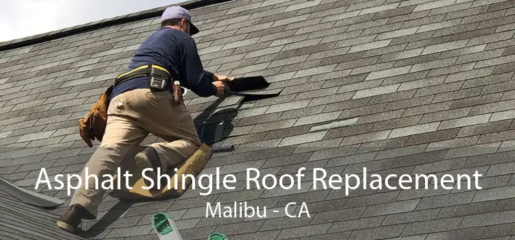 Asphalt Shingle Roof Replacement Malibu - CA