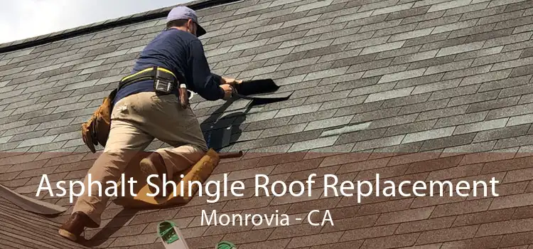 Asphalt Shingle Roof Replacement Monrovia - CA