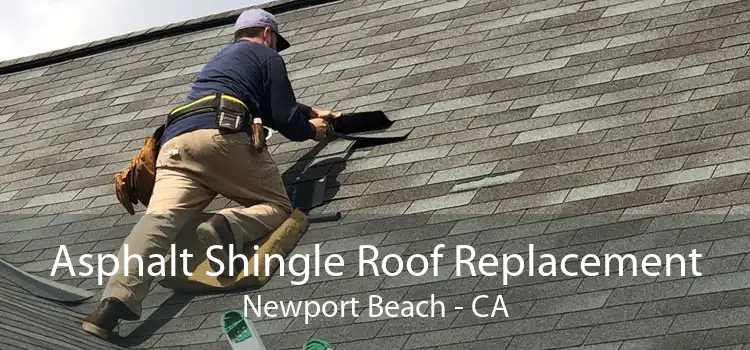 Asphalt Shingle Roof Replacement Newport Beach - CA
