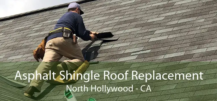Asphalt Shingle Roof Replacement North Hollywood - CA