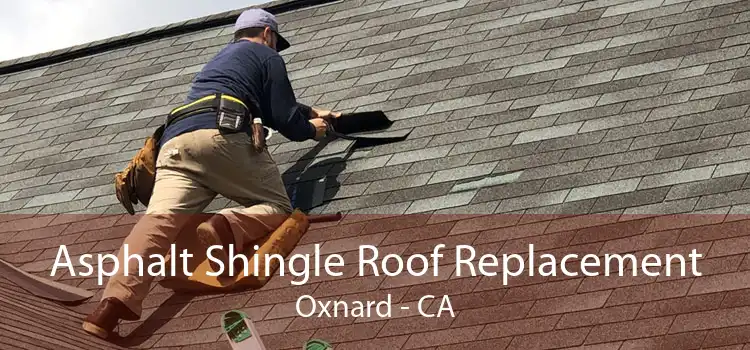 Asphalt Shingle Roof Replacement Oxnard - CA