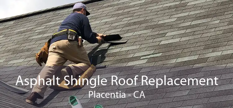Asphalt Shingle Roof Replacement Placentia - CA