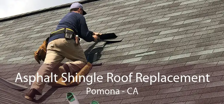 Asphalt Shingle Roof Replacement Pomona - CA