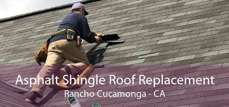 Asphalt Shingle Roof Replacement Rancho Cucamonga - CA