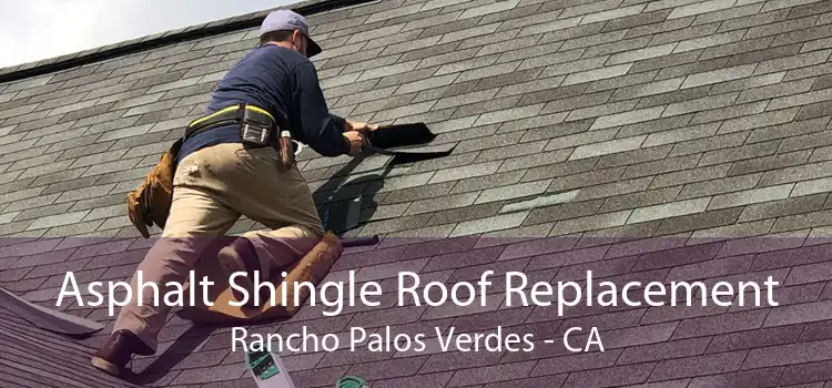 Asphalt Shingle Roof Replacement Rancho Palos Verdes - CA
