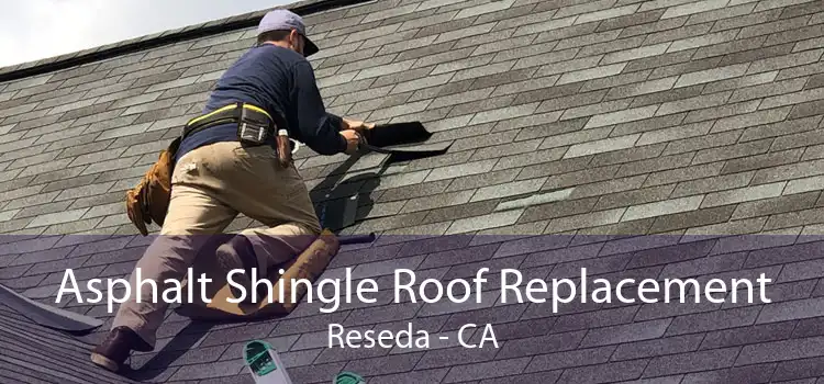 Asphalt Shingle Roof Replacement Reseda - CA