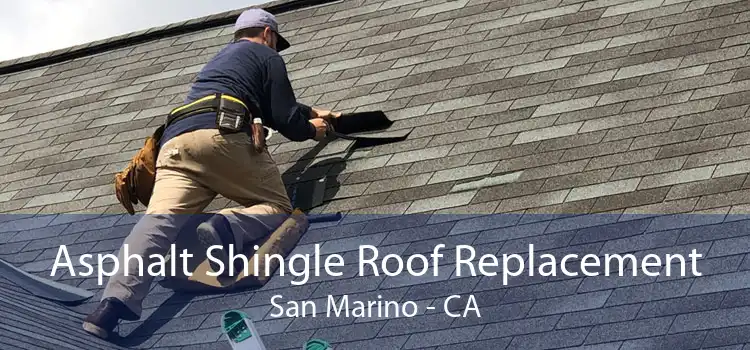 Asphalt Shingle Roof Replacement San Marino - CA