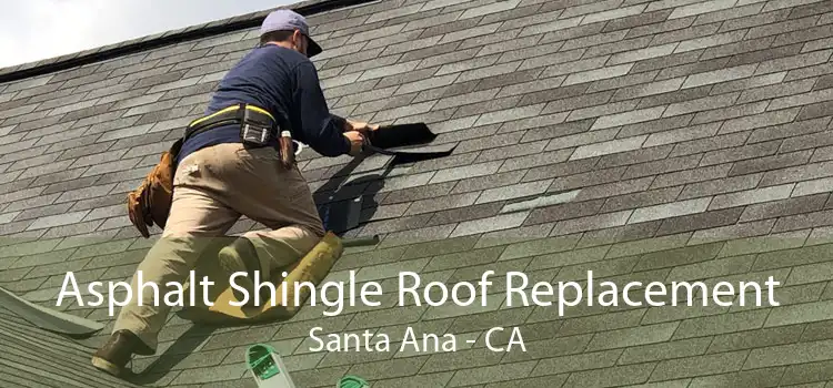 Asphalt Shingle Roof Replacement Santa Ana - CA