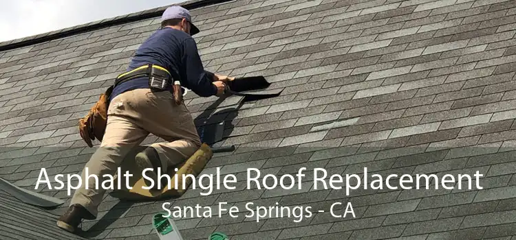 Asphalt Shingle Roof Replacement Santa Fe Springs - CA