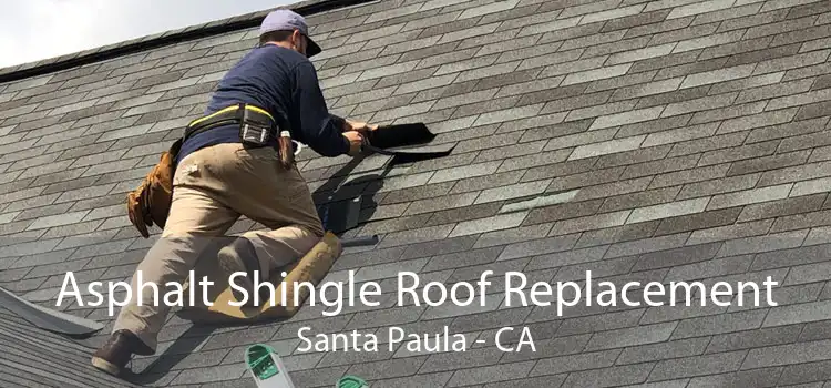 Asphalt Shingle Roof Replacement Santa Paula - CA