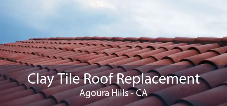 Clay Tile Roof Replacement Agoura Hills - CA