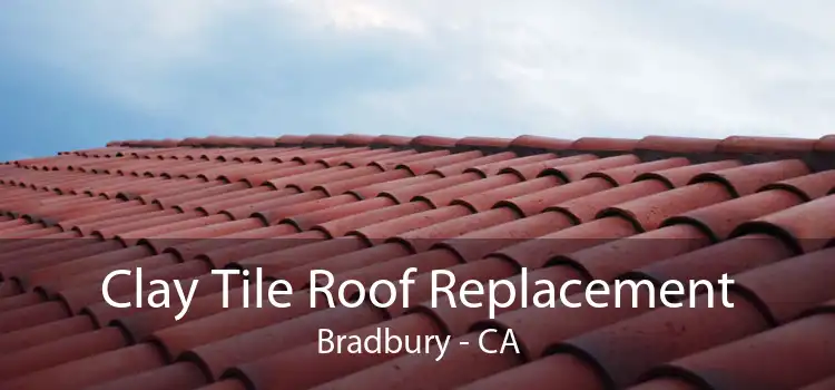 Clay Tile Roof Replacement Bradbury - CA