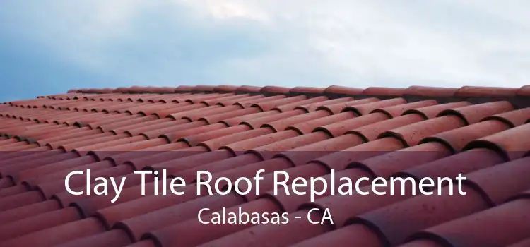 Clay Tile Roof Replacement Calabasas - CA