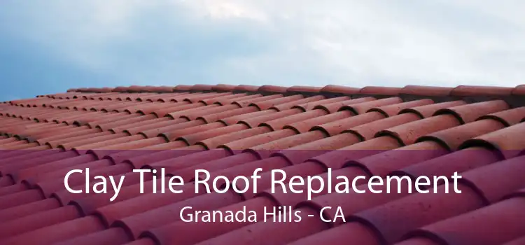 Clay Tile Roof Replacement Granada Hills - CA