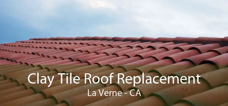 Clay Tile Roof Replacement La Verne - CA
