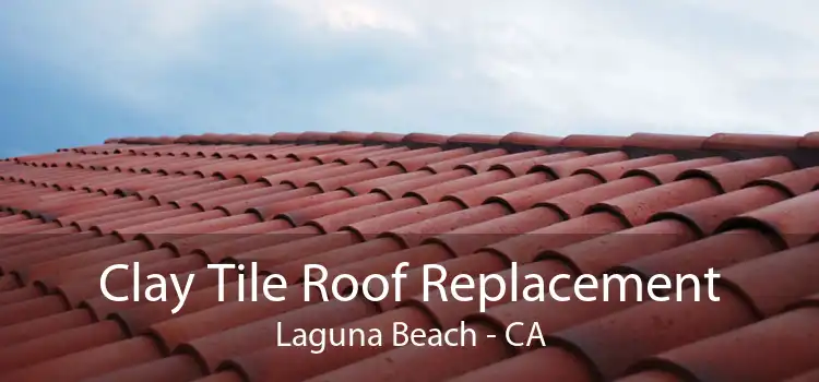 Clay Tile Roof Replacement Laguna Beach - CA