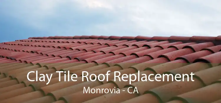 Clay Tile Roof Replacement Monrovia - CA