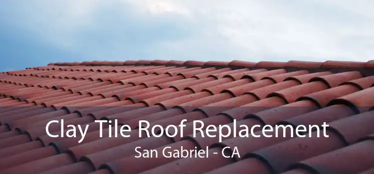 Clay Tile Roof Replacement San Gabriel - CA
