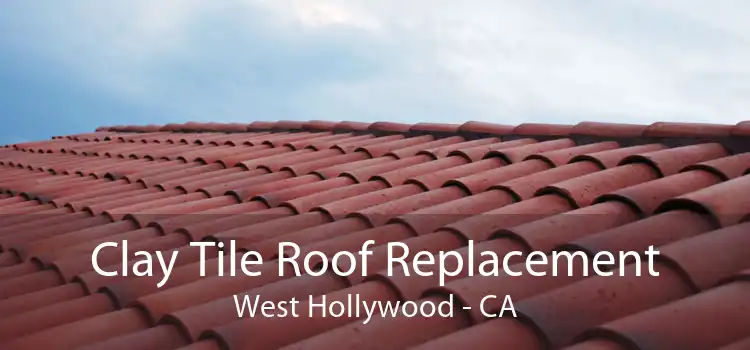 Clay Tile Roof Replacement West Hollywood - CA