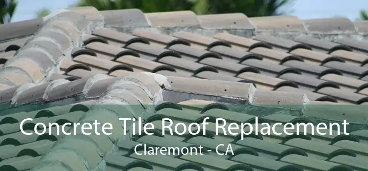 Concrete Tile Roof Replacement Claremont - CA