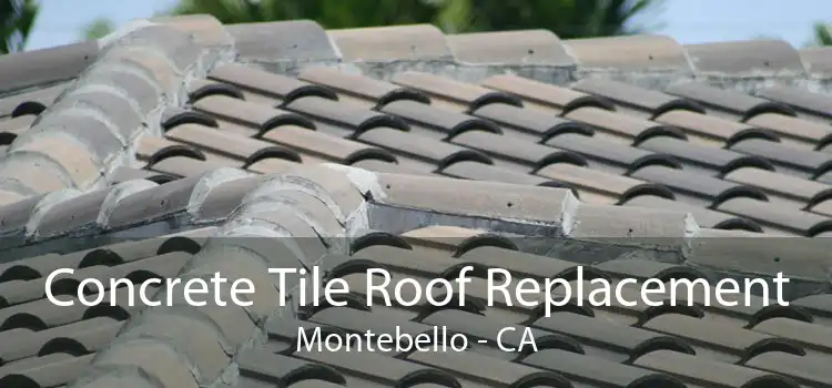 Concrete Tile Roof Replacement Montebello - CA