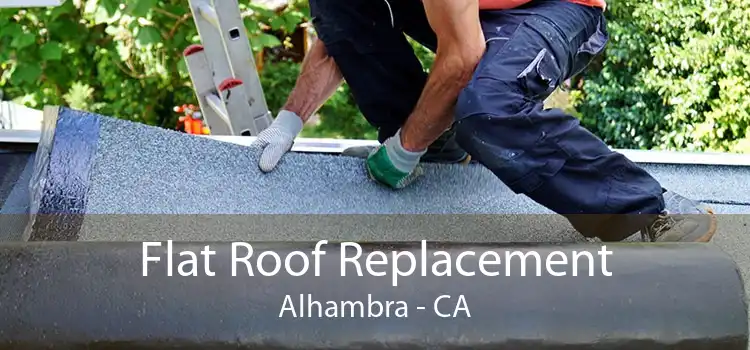 Flat Roof Replacement Alhambra - CA