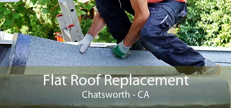 Flat Roof Replacement Chatsworth - CA