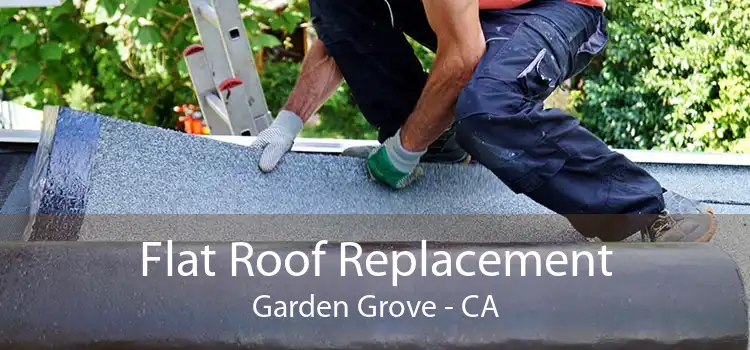Flat Roof Replacement Garden Grove - CA