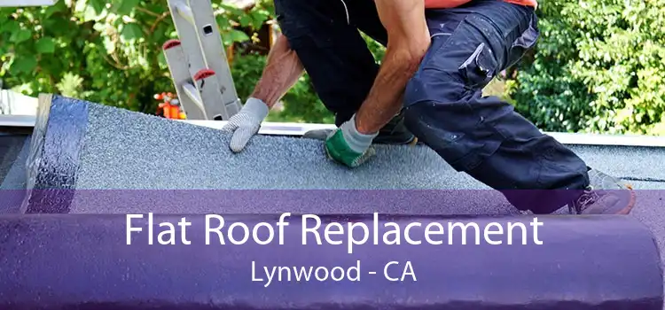 Flat Roof Replacement Lynwood - CA
