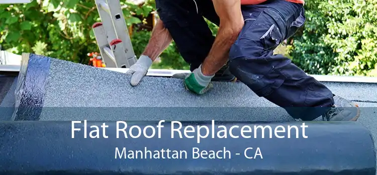 Flat Roof Replacement Manhattan Beach - CA