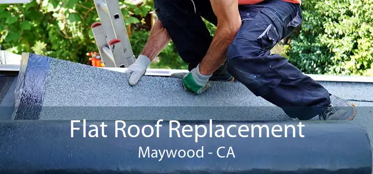 Flat Roof Replacement Maywood - CA
