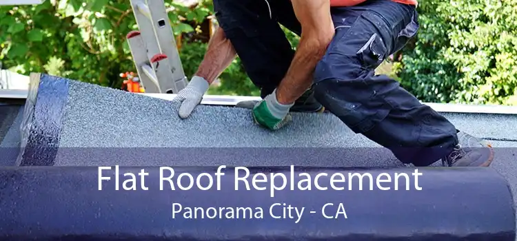 Flat Roof Replacement Panorama City - CA