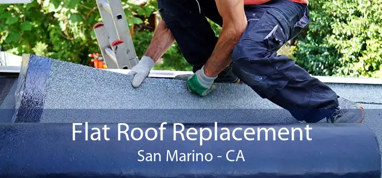 Flat Roof Replacement San Marino - CA