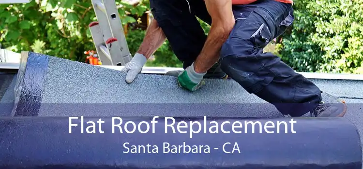 Flat Roof Replacement Santa Barbara - CA