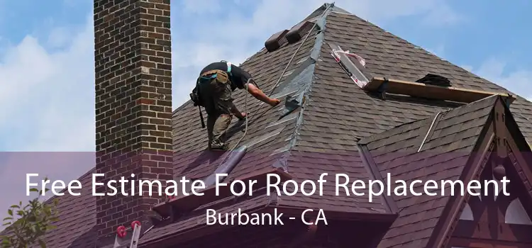 Free Estimate For Roof Replacement Burbank - CA