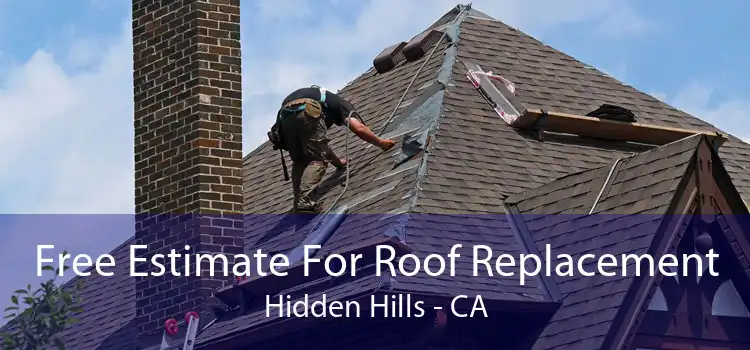 Free Estimate For Roof Replacement Hidden Hills - CA