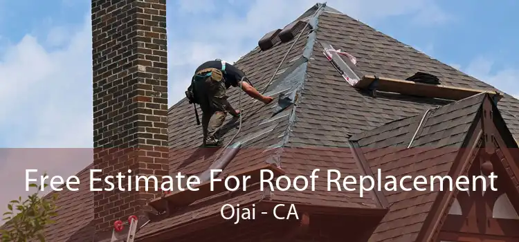 Free Estimate For Roof Replacement Ojai - CA