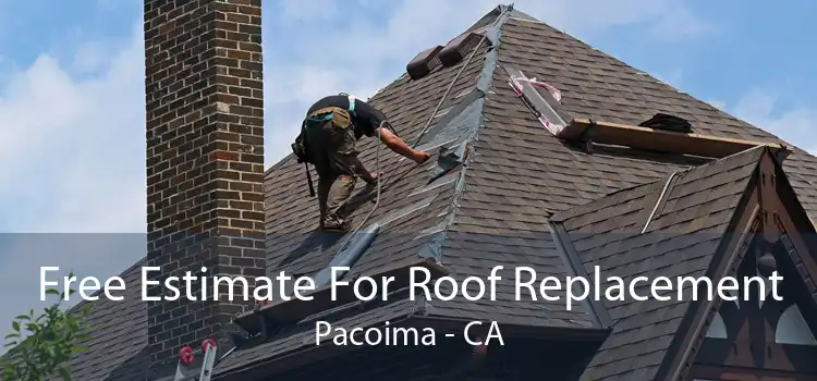 Free Estimate For Roof Replacement Pacoima - CA